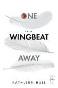 One Wingbeat Away