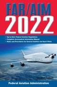 Far/Aim 2022: Up-To-Date FAA Regulations / Aeronautical Information Manual