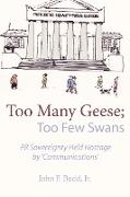 Too Many Geese, Too Few Swans