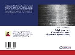 Fabrication and Characterization of Aluminum Hybrid MMCs