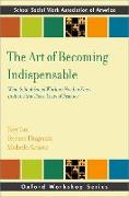 The Art of Becoming Indispensable