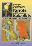 A Guide to Australian Long & Broad-Tailed Parrots & New Zealand Kakarikis: Their Management, Care and Breeding