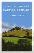 The Little Book of Carmarthenshire