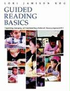 Guided Reading Basics: Organizing, Managing, and Implementing a Balanced Literacy Program in K-3
