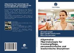 Allgemeine Pharmakologie für Krankenpflege, paramedizinische und medizinische Disziplinen