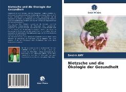 Nietzsche und die Ökologie der Gesundheit
