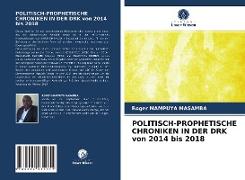 POLITISCH-PROPHETISCHE CHRONIKEN IN DER DRK von 2014 bis 2018