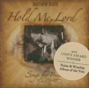Hold Me, Lord: Songs for Prayer
