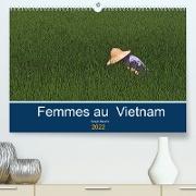 Femmes au Vietnam (Premium, hochwertiger DIN A2 Wandkalender 2022, Kunstdruck in Hochglanz)
