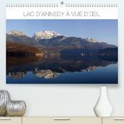 Lac d'Annecy à vue d'oeil (Premium, hochwertiger DIN A2 Wandkalender 2022, Kunstdruck in Hochglanz)