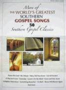 More of the Worlds Greatest Southern Gospel Songs: 50 Southern Gospel Classics