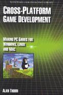 Cross-Platform Game Development: Making PC Games for Windows, Linux and Mac