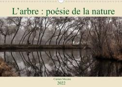 L'arbre : poésie de la nature (Calendrier mural 2022 DIN A3 horizontal)