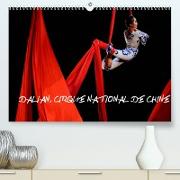 Dalian, Cirque National de Chine (Premium, hochwertiger DIN A2 Wandkalender 2022, Kunstdruck in Hochglanz)
