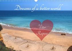 Dreams of a better world - Vitor Raposo (Wall Calendar 2022 DIN A3 Landscape)