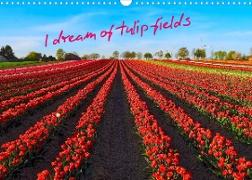 I dream of tulip fields (Wall Calendar 2022 DIN A3 Landscape)