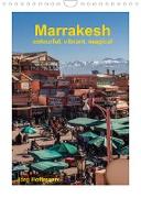 Marrakesh - colourful, vibrant, magical (Wall Calendar 2022 DIN A4 Portrait)