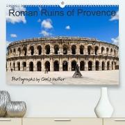 Roman Ruins of Provence (Premium, hochwertiger DIN A2 Wandkalender 2022, Kunstdruck in Hochglanz)