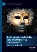Shakespearean Adaptation, Race and Memory in the New World