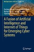 A Fusion of Artificial Intelligence and Internet of Things for Emerging Cyber Systems