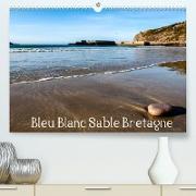 Bleu Blanc Sable Bretagne (Premium, hochwertiger DIN A2 Wandkalender 2022, Kunstdruck in Hochglanz)