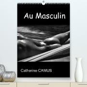 Au Masculin (Premium, hochwertiger DIN A2 Wandkalender 2022, Kunstdruck in Hochglanz)