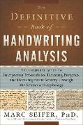 The Definitive Book of Handwriting Analysis: The Complete Guide to Interpreting Personalities, Detecting Forgeries, and Revealing Brain Activity Throu