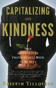 Capitalizing on Kindness: Why 21st Century Professionals Need to Be Nice