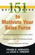 151 Quick Ideas to Motivate Your Sales Force