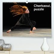 Cherkaoui, puzzle (Premium, hochwertiger DIN A2 Wandkalender 2022, Kunstdruck in Hochglanz)
