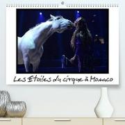 Les Etoiles du cirque à Monaco (Premium, hochwertiger DIN A2 Wandkalender 2022, Kunstdruck in Hochglanz)