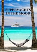 SUPERYACHTS IN THE MOOD (Wall Calendar 2022 DIN A3 Portrait)