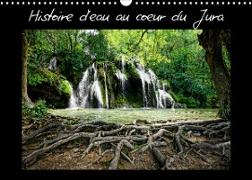 Histoire d'eau au coeur du Jura (Calendrier mural 2022 DIN A3 horizontal)