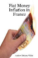 Fiat Money Inflation in France: How a First World Nation Destroyed Its Economy and Led to the Rise of Napoleon Bonaparte