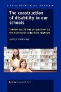 The Construction of Disability in Our Schools: Teacher and Parent Perspectives on the Experience of Labelled Students