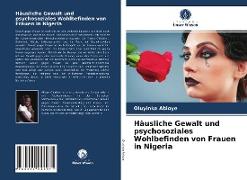 Häusliche Gewalt und psychosoziales Wohlbefinden von Frauen in Nigeria