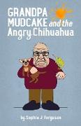 Grandpa Mudcake and the Angry Chihuahua