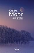 And the moon still shines