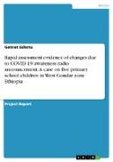 Rapid assessment evidence of changes due to COVID 19 awareness radio announcement. A case on five primary school children in West Gondar zone Ethiopia