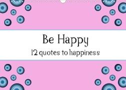 Be Happy - 12 quotes to happiness (Wall Calendar 2022 DIN A3 Landscape)