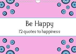 Be Happy - 12 quotes to happiness (Wall Calendar 2022 DIN A4 Landscape)