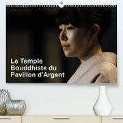 Le Temple Bouddhiste du Pavillon d'Argent (Premium, hochwertiger DIN A2 Wandkalender 2022, Kunstdruck in Hochglanz)