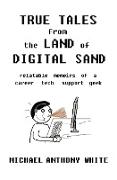 True Tales from the Land of Digital Sand