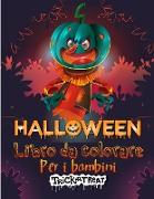 Dolcetto o scherzetto: Libro da colorare di Halloween felice per i bambini Raccolta di divertenti, originali e uniche pagine da colorare di H