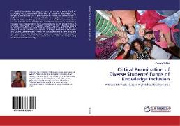 Critical Examination of Diverse Students' Funds of Knowledge Inclusion