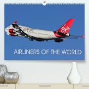 Airliners of the World (Premium, hochwertiger DIN A2 Wandkalender 2022, Kunstdruck in Hochglanz)