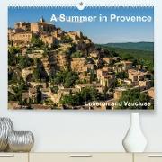 A Summer in Provence: Luberon and Vaucluse (Premium, hochwertiger DIN A2 Wandkalender 2022, Kunstdruck in Hochglanz)