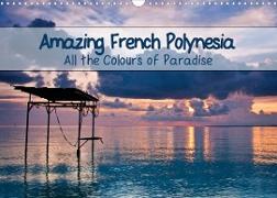Amazing French Polynesia (Wall Calendar 2022 DIN A3 Landscape)
