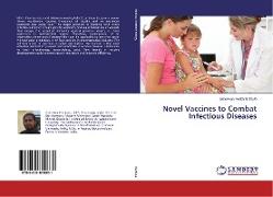 Novel Vaccines to Combat Infectious Diseases