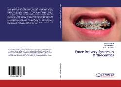 Force Delivery System In Orthodontics